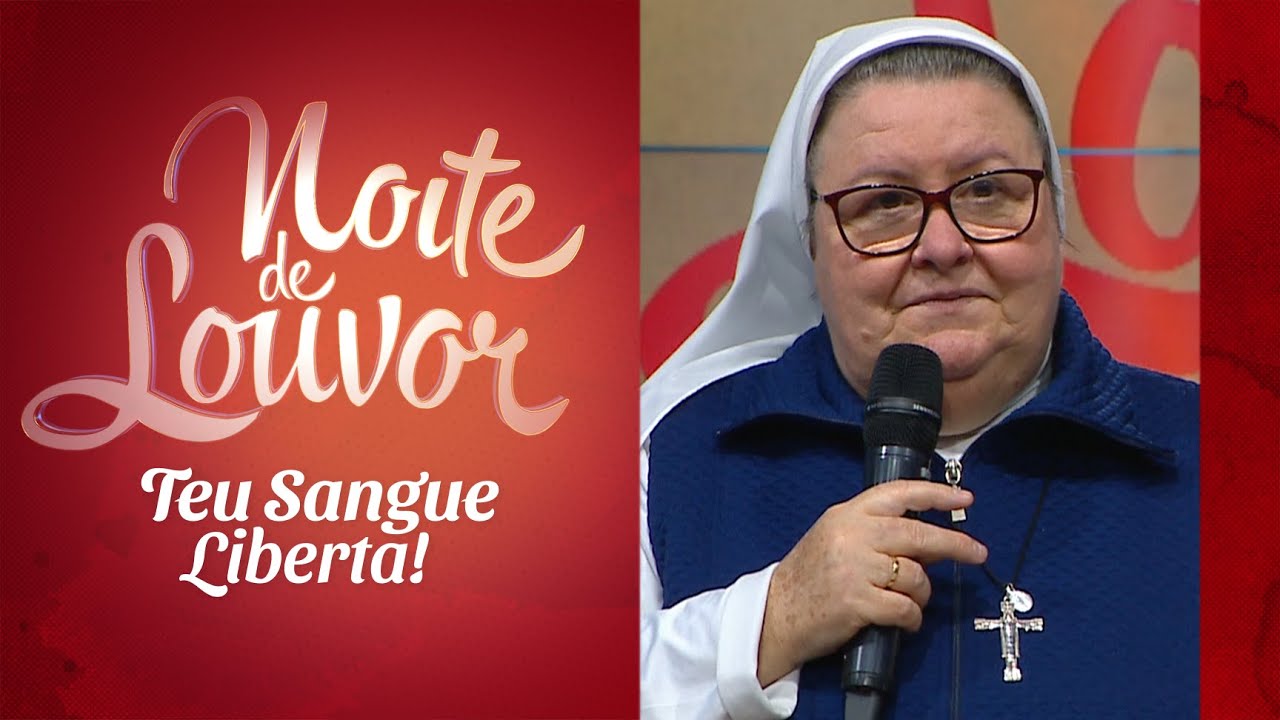 Ir. Neuci Aparecida Ferreira e Pe. Kristoforus Muit | Noite de Louvor: Teu Sangue Liberta | 25/07/22