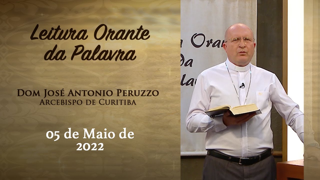 Leitura Orante da Palavra | Dom José Antonio Peruzzo | 05/05/22