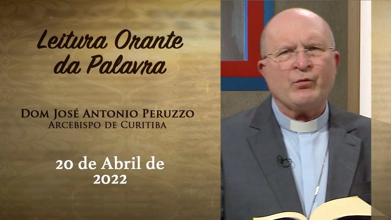 Leitura Orante da Palavra | Dom José Antonio Peruzzo | 20/04/22