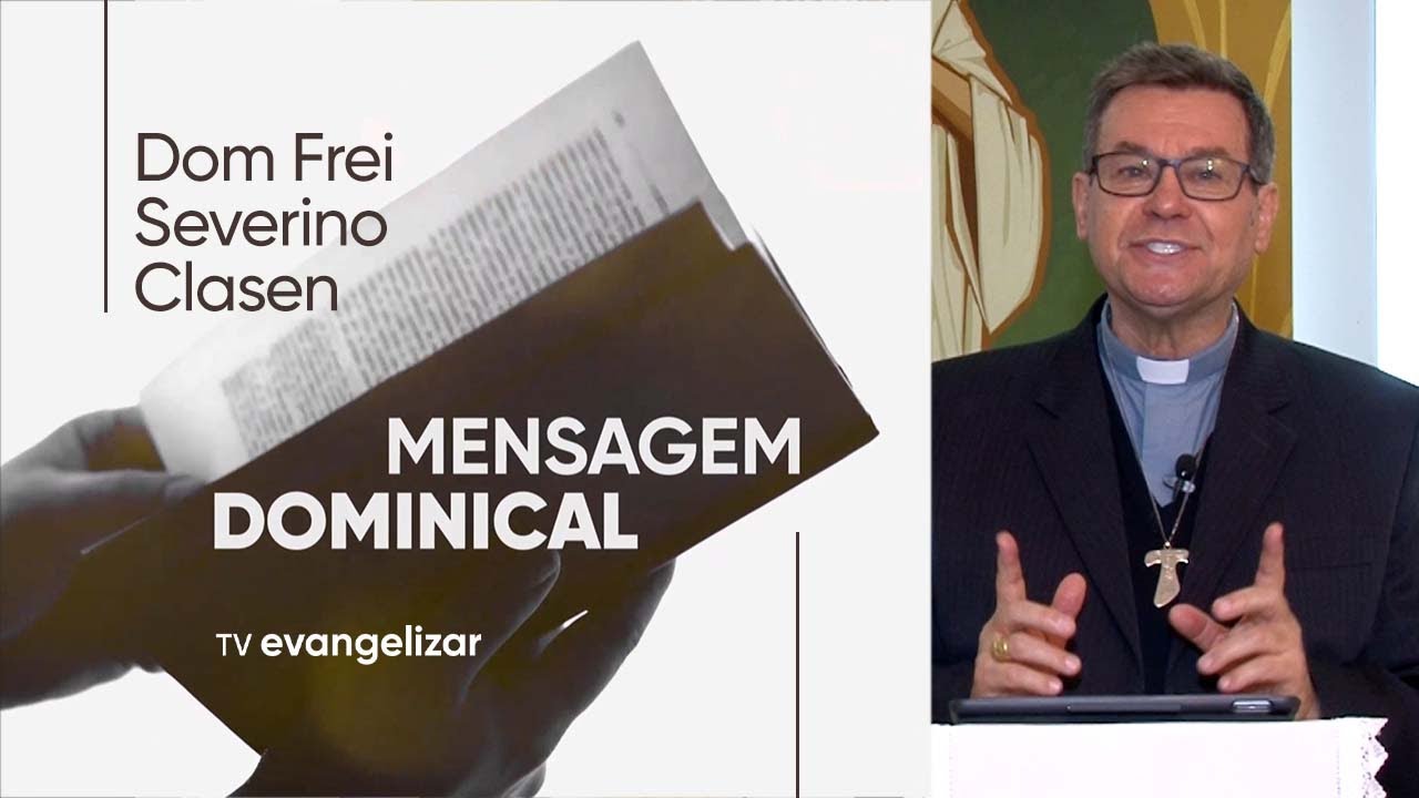 Mensagem Dominical com Dom Severino Clasen | 22/05/22